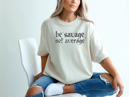 Be Savage, Not Average